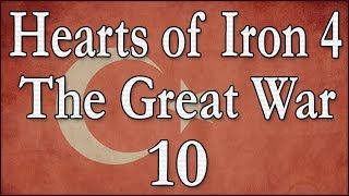 Hearts of Iron 4 The Great War Osmanisches Reich 10 Deutsch  Lets Play [upl. by Attela]