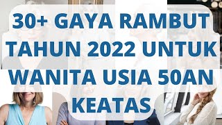 Gaya Rambut Tahun 2022 Untuk Wanita Usia 50an Keatas [upl. by Natividad598]