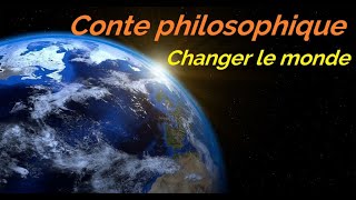 Conte philosophique  Changer le monde [upl. by Norbel]