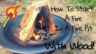 How To Start A Fire In A Fire Pit With Wood [upl. by Sura975]