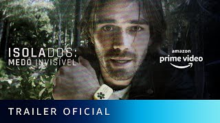 Isolados Medo Invisível  Trailer Oficial  Amazon Prime Video [upl. by Luthanen]