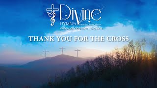 Thank You For The Cross Song Lyrics  Divine Hymns Prime [upl. by Strohben822]