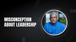 Misconception about leadership  Ravi Venkatesan [upl. by Yttocs728]