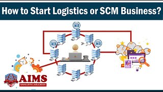 How to Start a Logistics Company or a Supply Chain Business AIMS Education [upl. by Erdnael]