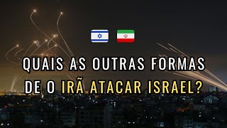 QUAIS OUTRAS FORMAS DE O IRÃ ATACAR ISRAEL [upl. by Timms]