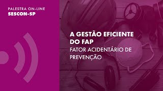 Palestra online quotA gestão eficiente do FAP – Fator Acidentário de Prevençãoquot [upl. by Ryle]