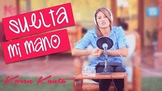 Suelta mi mano  Sin Bandera Karen Kanta [upl. by Arutak509]