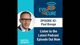 Eye on the Cure Podcast  Episode 42 Paul Bresge [upl. by Teirrah]