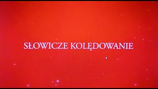 SŁOWICZE KOLĘDOWANIE [upl. by Imeaj758]