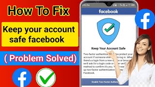 How to Fix Keep Your Account Safe Facebook Problem Solved 2023 [upl. by Osrick372]