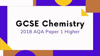 AQA Chemistry 2018 Paper 1 Walkthrough Part1 [upl. by Hannad]