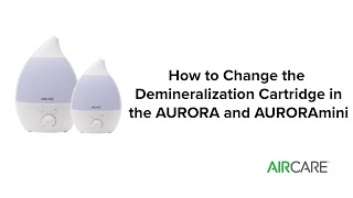 AIRCARE  How to Change the Demineralization Cartridge in the AURORA  AURORAmini [upl. by Netsrijk]