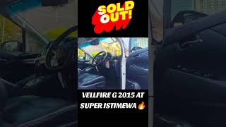 SOLD OUT VELLFIRE 2015 TIPE G MATIC🔥 shorts [upl. by Nomi]