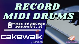 How to Record Drums with a Midi Controller in Cakewalk by Bandlab  Caketorials [upl. by Vannie135]