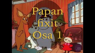 Muun maailman tarinoita  Papan fixit  Osa1 [upl. by Ettezil]