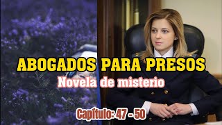 ABOGADOS PARA PRESOS Capítulos 47  50  Novela de misterio  AUDIO LIBRO [upl. by Odnumyar11]