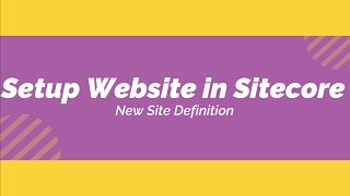 Setup a new website in Sitecore  Configure site definition in Sitecore [upl. by Norre45]