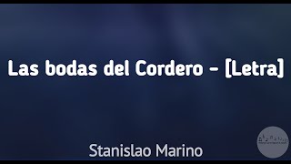 Las bodas del Cordero  Stanislao Marino Letra [upl. by Sauers]