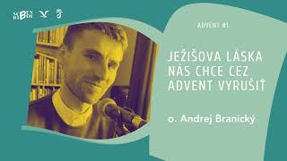 o Andrej Branický Ježišova láska nás chce cez advent vyrušiť Scribendi advent 1 [upl. by Arleta58]