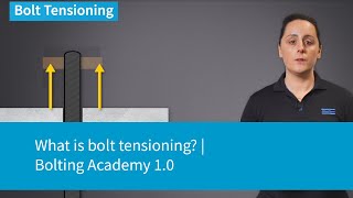 What is bolt tensioning  Bolting Academy 10 [upl. by Janik41]