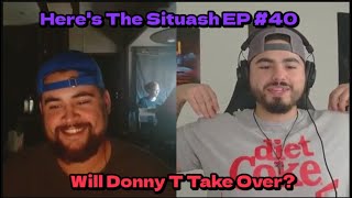 Will Donny T Take Over  Heres The Situash EP 40 [upl. by Naltiak795]