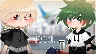 𝐴𝑙𝑙 𝐼 𝑛𝑒𝑒𝑑  Moved Deku AU  BkDk  Bnha  Mha  GC  Original [upl. by Assenna]