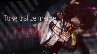 Take A Slice Meme  Ft Cassidy FW and TW Fnaf Gacha [upl. by Yllak]