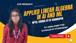 Applied Linear Algebra in AI and ML  IIT Kharagpur  NPTEL  Week 9 Live Session [upl. by Rafe756]