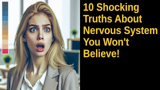 10 Shocking Truths About Nervous System You Wont Believe [upl. by Tennies]