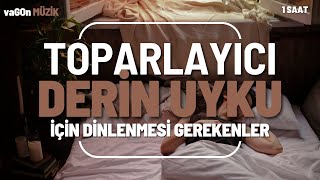 Kaliteli Toparlayıcı ve Derin Bir Uykuya Hazırlık için Dinlemeniz Gereken Müzikler [upl. by Adnoryt]