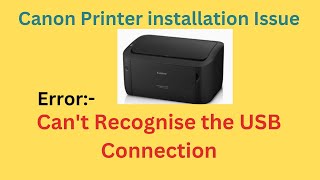 Cannot recognize USB Connection  Canon Printer LBP 6030B Installation Issue Resolved  Printer [upl. by Robb]