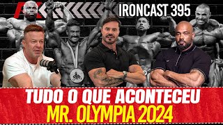 TUDO O QUE ACONTECEU NO MR OLYMPIA 2024  IRONCAST 395 [upl. by Siroved422]