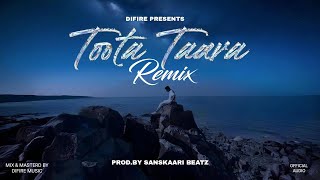 TOOTA TAARA REMIX  DIFIRE  PRODBY  SANSKAARI BEATZ  LATEST DRILL SONG [upl. by Argus]