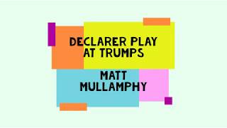 Declarer Play at Trumps with Matt Mullamphy [upl. by Sherri]