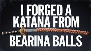 I Forged a Katana from Bearina Balls [upl. by Annol]