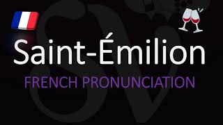 How to Say Saint Émilion French Bordeaux Wine Pronunciation [upl. by Suiravaj]