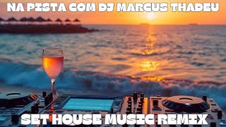 🏠 HOUSE MUSIC REMIX SET 🎧🔥  Beats que Movem Você  DJ MARCUS THADEU [upl. by Niehaus]