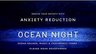 Anxiety Release  Anxiety Reduction  Ocean Night with isochronic tones  WEAR HEADPHONES [upl. by Llekram]