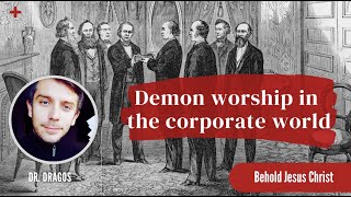 Demon worship in the corporate world  Dr Dragos  Behold Jesus Christ  Episode 308 [upl. by Olegnalehcim]