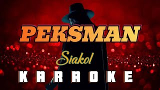 PEKSMAN  By Siakol KARAOKE HD [upl. by Goren505]