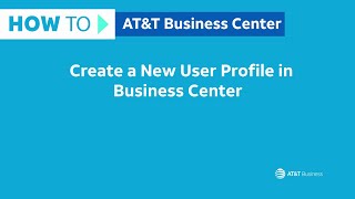 How to Create a New User Profile in Business Center  ATampT Business Center [upl. by Novello711]