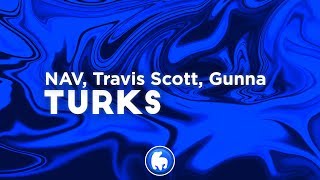 NAV amp Gunna  Turks Clean  Lyrics ft Travis Scott [upl. by Etnovad]