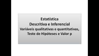 Estatística Descritiva e Inferencial  Variáveis Qualitativas e Quantitativas e o valor p [upl. by Effie]