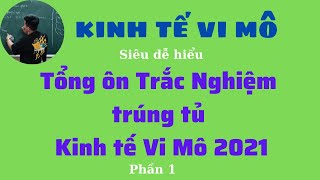 Kinh tế Vi Mô Tổng ôn trắc nghiệm đề thi cuối kì trúng tủ 2021 phần 1 ♥️ Quang Trung TV [upl. by Hazeefah]