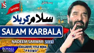 Nadeem Sarwar  Salam Karbala  Nadeem Sarwar New Noha 2024 [upl. by Jaquith]