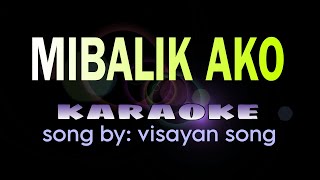 MIBALIK AKO visayan song karaoke [upl. by Tselec]