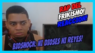 BIOSHOCK RAP  Ni Dioses Ni Reyes  Keyblade  VIDEO REACCION [upl. by Munn]