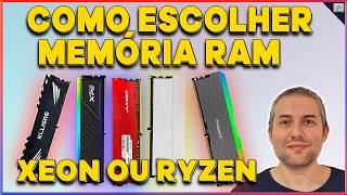 COMO ESCOLHER A MEMORIA RAM CORRETA RYZEN XEON [upl. by Ayin602]