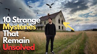 10 Strange Mysteries That Remain Unsolved [upl. by Gwen]