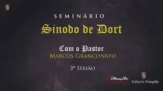 Mini Seminário Sínodo de Dort  Pr Marcos Granconato Sessão3 [upl. by Baniez]